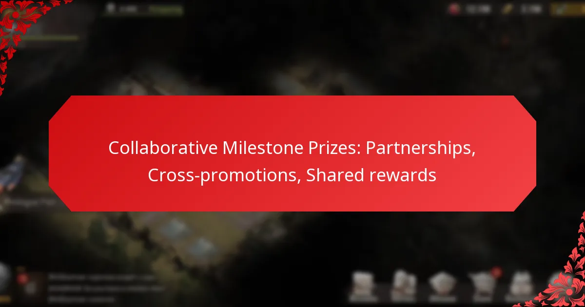 Collaborative Milestone Prizes: Partnerships, Cross-promotions, Shared rewards