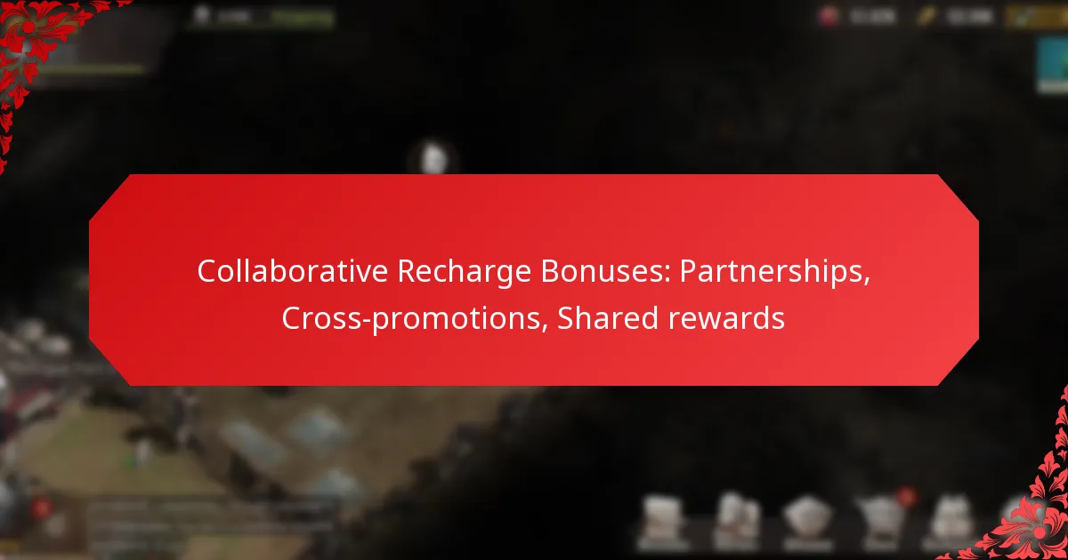 Collaborative Recharge Bonuses: Partnerships, Cross-promotions, Shared rewards