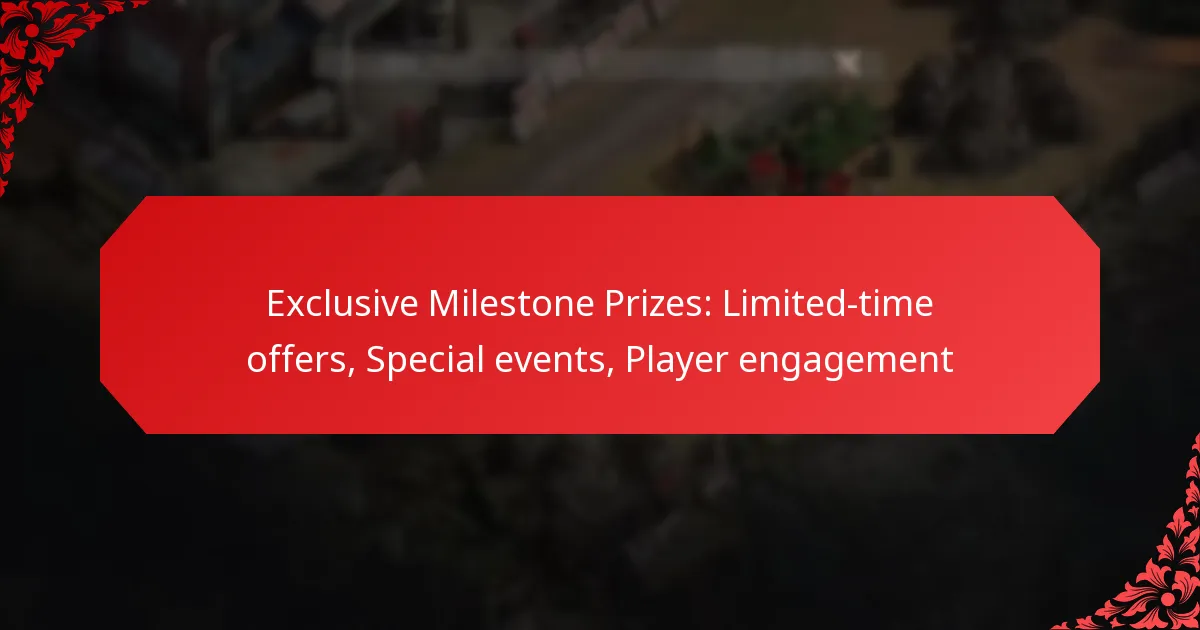 Exclusive Milestone Prizes: Limited-time offers, Special events, Player engagement