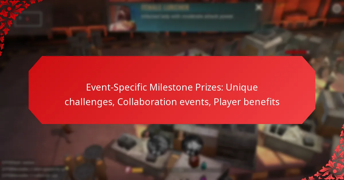 Event-Specific Milestone Prizes: Unique challenges, Collaboration events, Player benefits