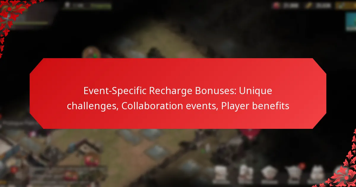 Event-Specific Recharge Bonuses: Unique challenges, Collaboration events, Player benefits