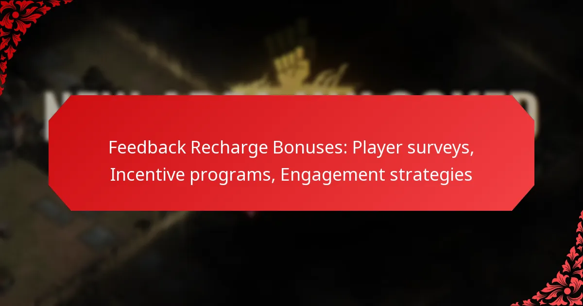 Feedback Recharge Bonuses: Player surveys, Incentive programs, Engagement strategies