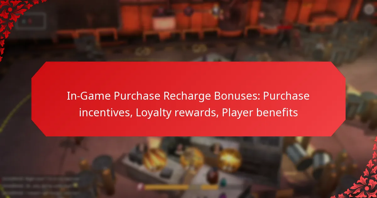 In-Game Purchase Recharge Bonuses: Purchase incentives, Loyalty rewards, Player benefits