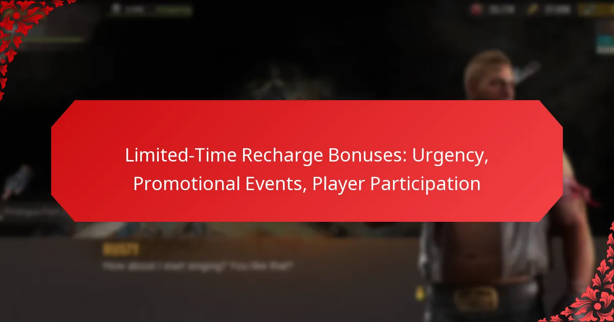 Limited-Time Recharge Bonuses: Urgency, Promotional Events, Player Participation