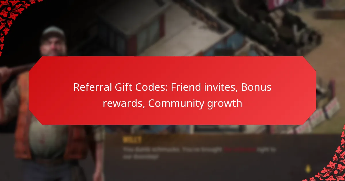 Referral Gift Codes: Friend invites, Bonus rewards, Community growth