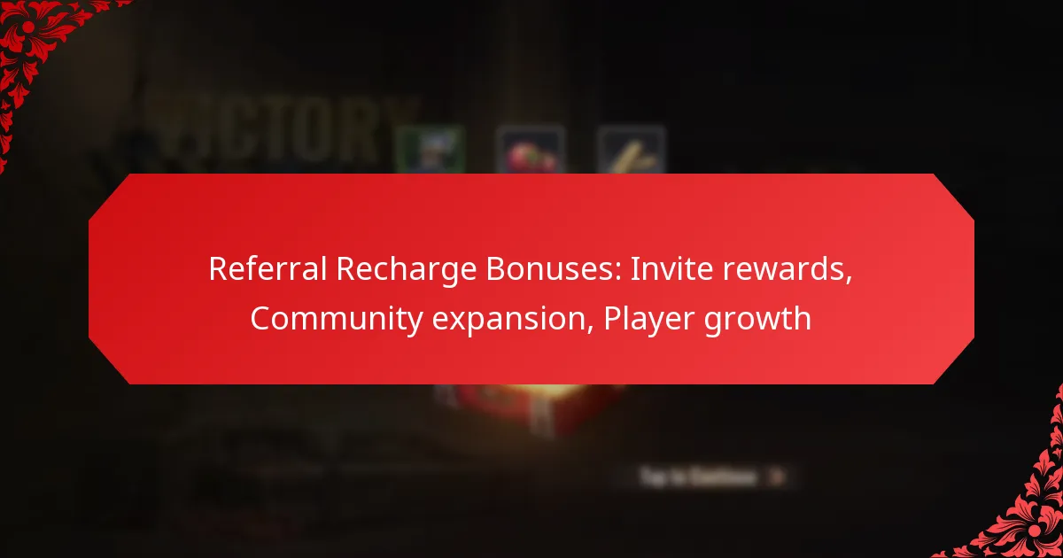 Referral Recharge Bonuses: Invite rewards, Community expansion, Player growth