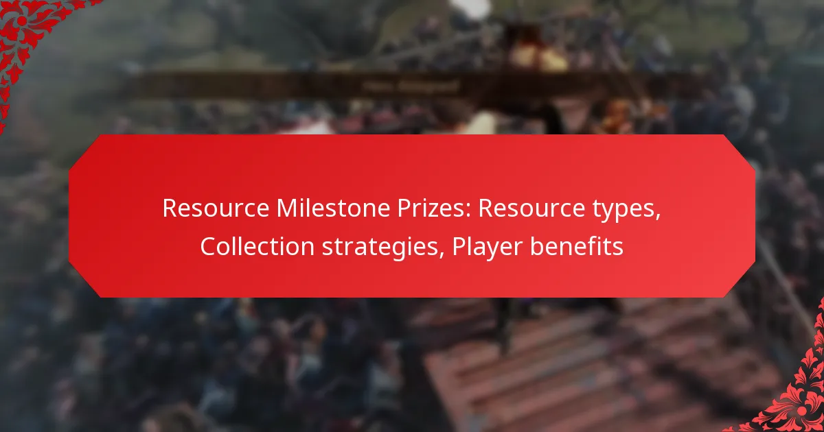 Resource Milestone Prizes: Resource types, Collection strategies, Player benefits
