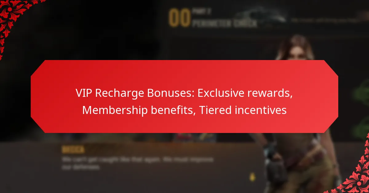 VIP Recharge Bonuses: Exclusive rewards, Membership benefits, Tiered incentives