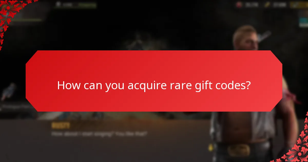 How can you acquire rare gift codes?