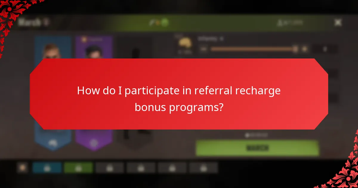 How do I participate in referral recharge bonus programs?