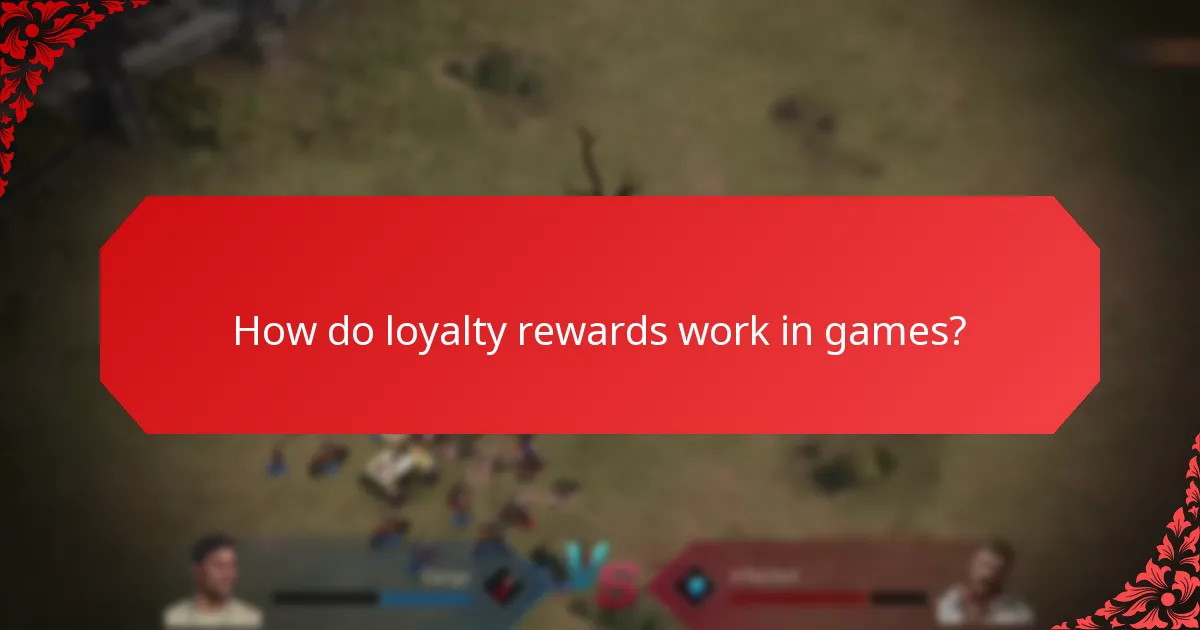 How do loyalty rewards work in games?
