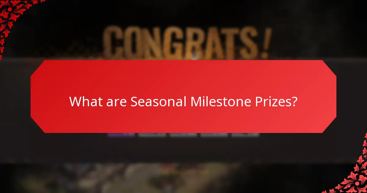 What are the Player Rewards associated with Seasonal Milestone Prizes?