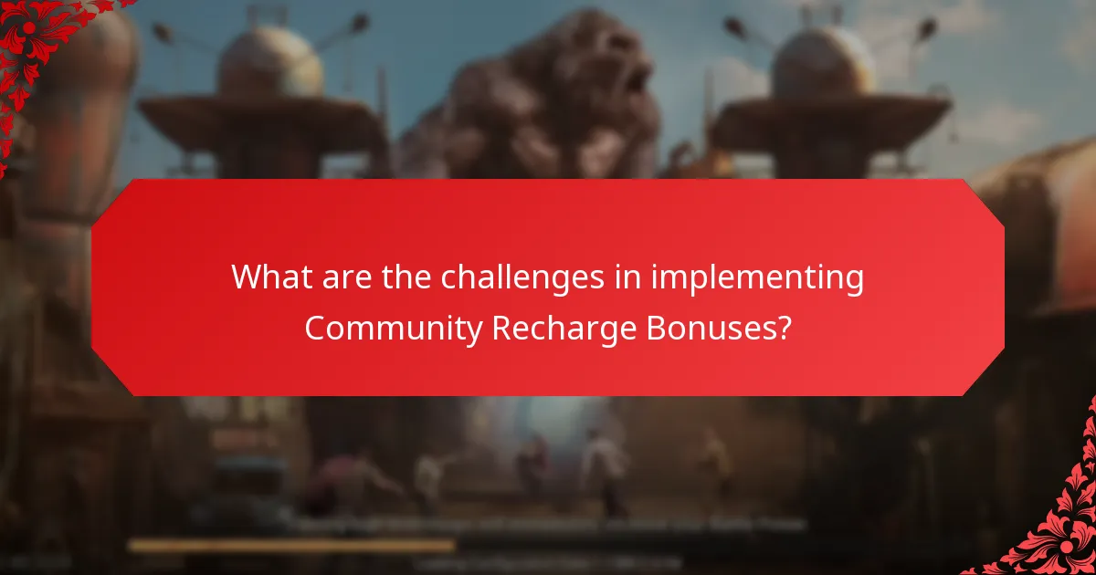 What are the challenges in implementing Community Recharge Bonuses?