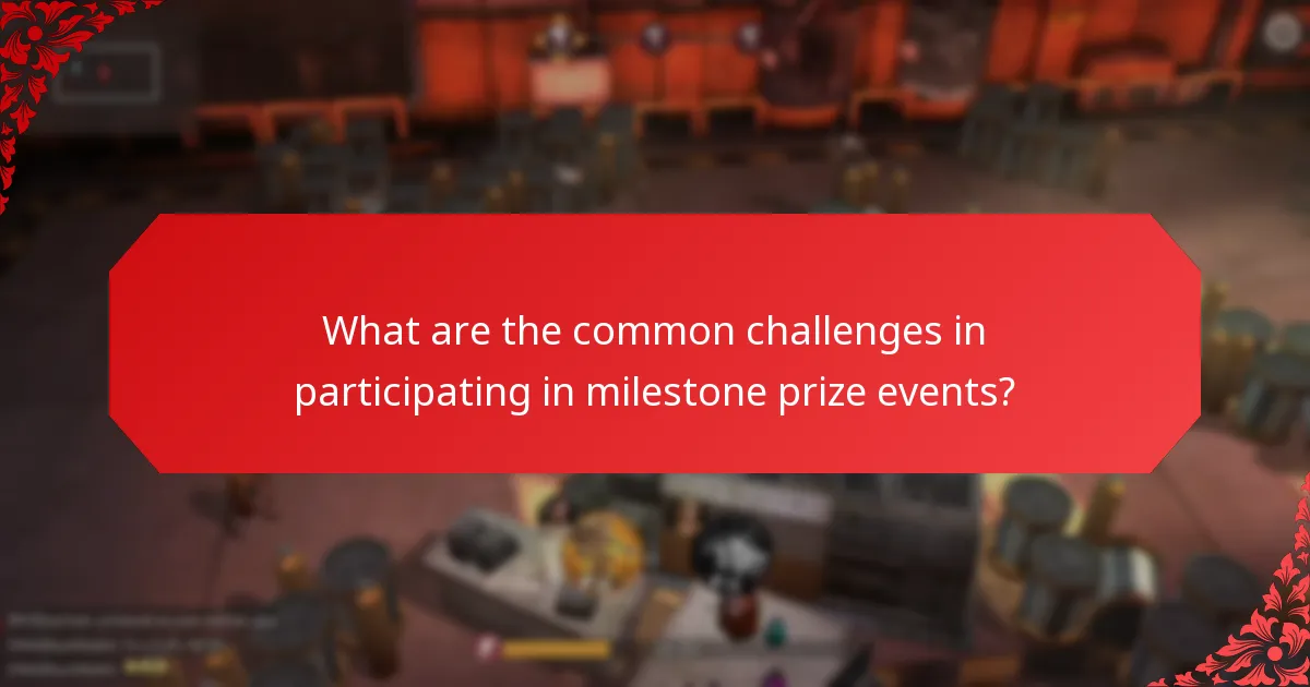 What are the common challenges in participating in milestone prize events?